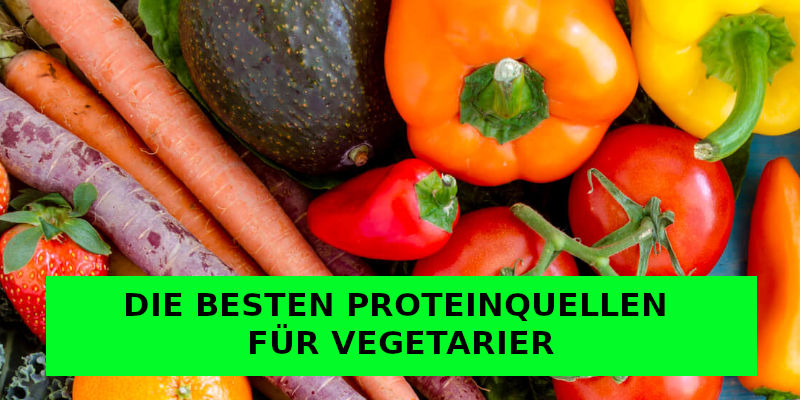 DIE BESTEN PROTEINQUELLEN FÜR VEGETARIER